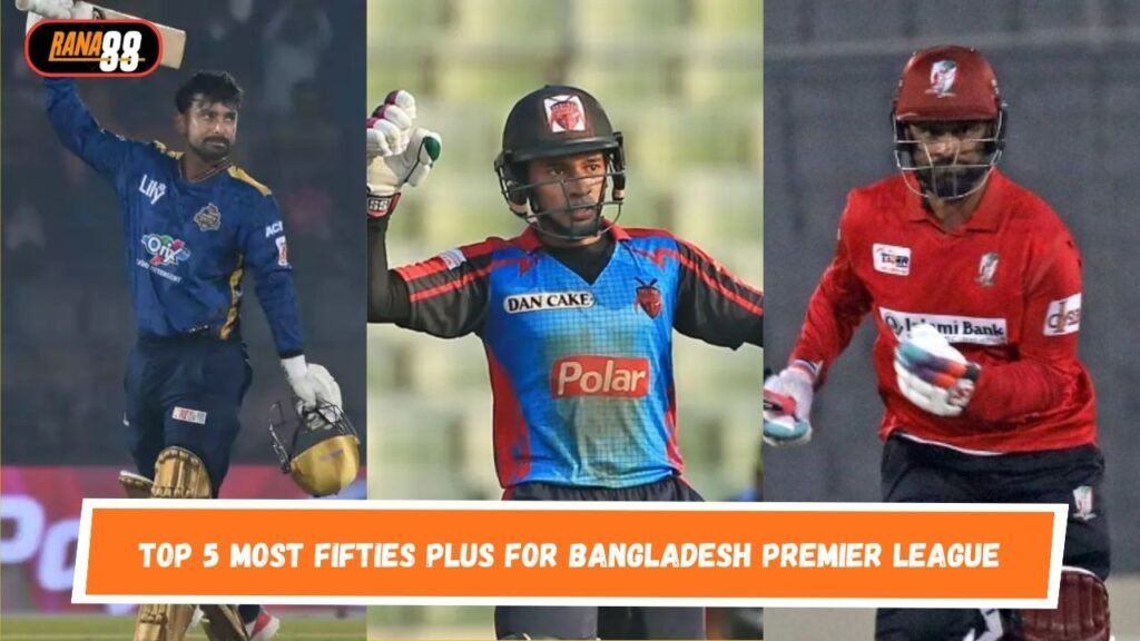 Most fifties Plus For Bangladesh Premier League